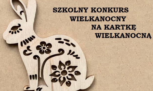 SZKOLNY KONKURS WIELKANOCNY NA KARTKĘ WIELKANOCNĄ