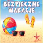 Bezpieczne wakacje - informacje dla Uczniów Bezpieczne wakacje - informacje dla Uczniów