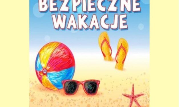 Bezpieczne wakacje – informacje dla Uczniów
